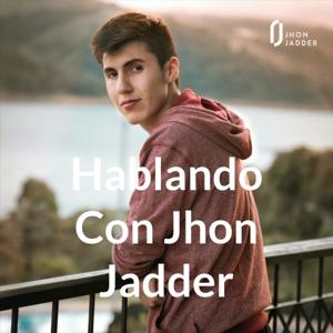 Hablando Con Jhon Jadder