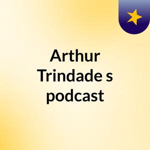 Arthur Trindade's podcast