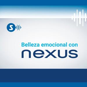 Belleza emocional el podcast de Nexus
