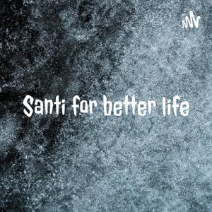 Santi for better life