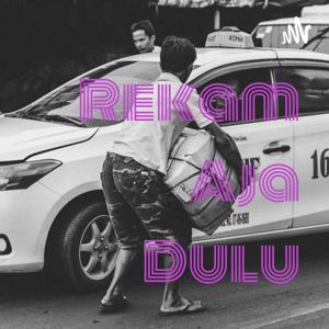 Rekam Aja Dulu