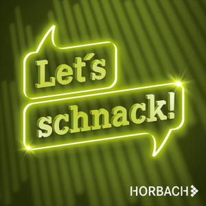 Let’s schnack! – Der HORBACH Podcast rund um Zukunft & Berufsstart