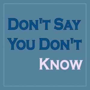 Don't Say You Don't Know Episode 1