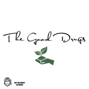 The Good Drugs Podcast