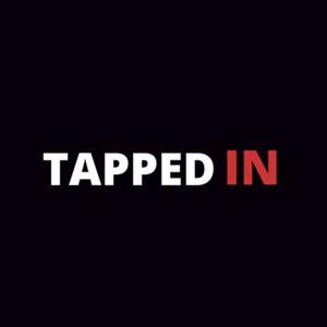 TAPPED IN