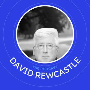 The David Rewcastle Podcast