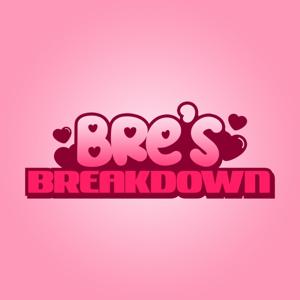 Bre's Breakdown