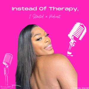 Instead of Therapy, I Started a Podcast