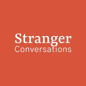 Stranger Conversations Podcast