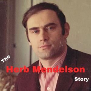 The Herb Mendelson Story