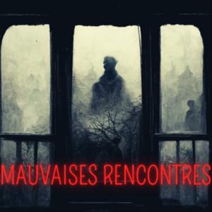 MAUVAISES RENCONTRES