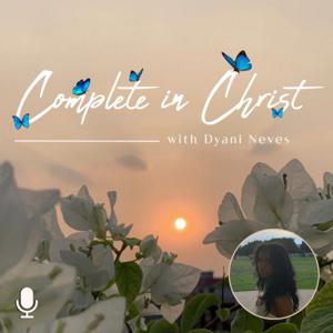Complete in Christ Podcast