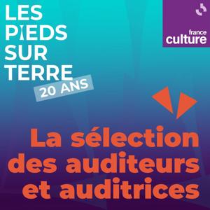Les Pieds sur terre : la sélection des auditeurs et auditrices