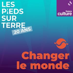 Les Pieds sur terre : changer le monde
