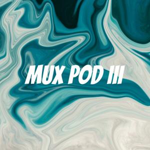Mux Pod III