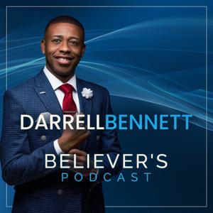 The Darrell Bennett Believer's Podcast | About My Father's Business