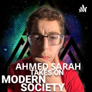 Ahmed Sarah Takes On Modern Society