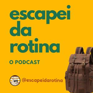 Escapei da Rotina - Podcast de Viagem