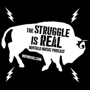 The Struggle is Real Buffalo Music Podcast