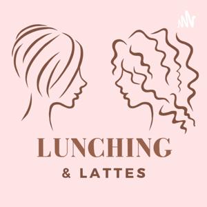 Lunching & Lattes