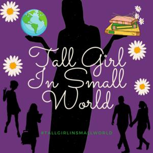 Tall Girl in Small World Podcast