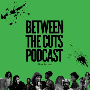 Between the Cuts Podcast