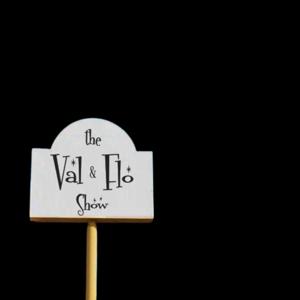 The Val & Flo Show