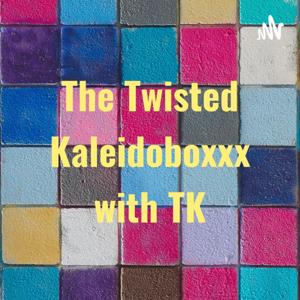 The Twisted Kaleidoboxxx with TK