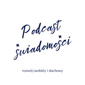 Podcast Świadomości - rozwój osobisty i duchowy