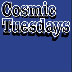 Cosmic Tuesdays