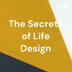 The Secrets of Life Design