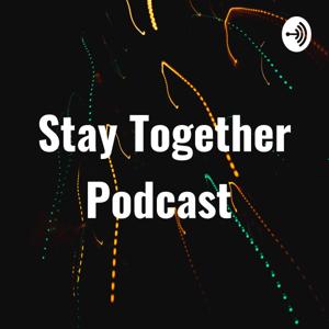 Stay Together Podcast