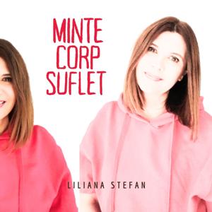 Liliana Ștefan- Minte Corp Suflet