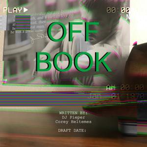 Off Book Starring DJ Pieper & Corey Heltemes