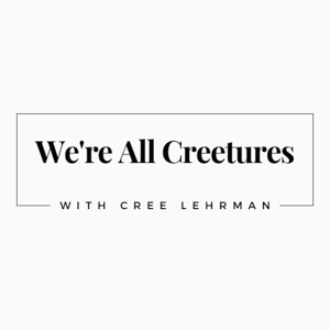 We’re All Creetures