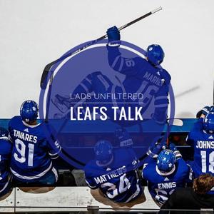 LADS Unfiltered: Leafs Talk