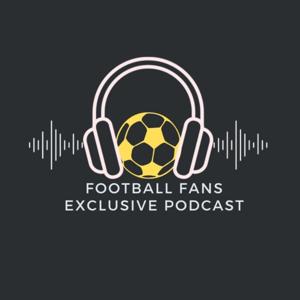 Football Fans Exclusive Podcast