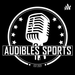 The Audibles Sports Podcast