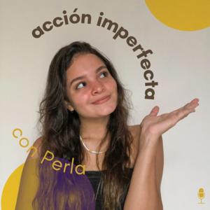 Acción imperfecta con Perla Judith