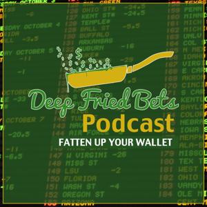 THE Deep Fried Bets Podcast 2022