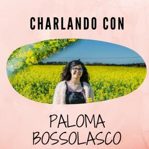 Charlando Con Paloma Bossolasco
