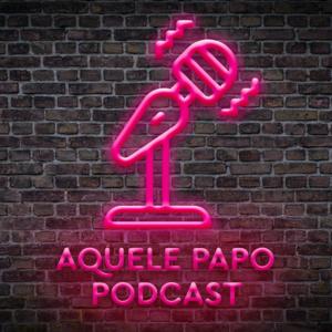 Aquele Papo Podcast