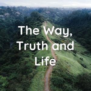 The Way, Truth and Life
