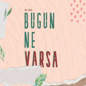 Bugün Ne Varsa