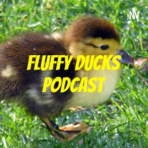 Fluffy Ducks Podcast