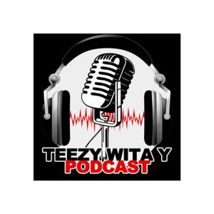 Teezy Wita Y Podcast