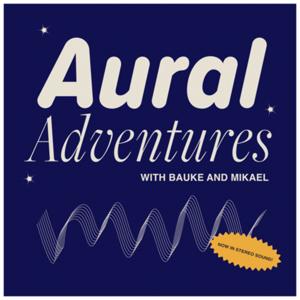 Aural Adventures with Mikael and Bauke