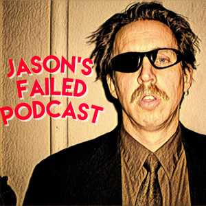 Jason's Failed Podcast