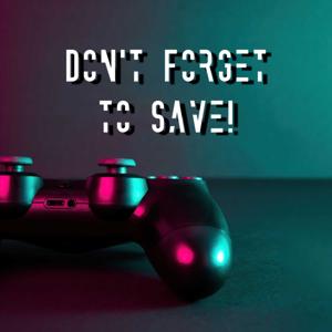 Don't Forget to Save!