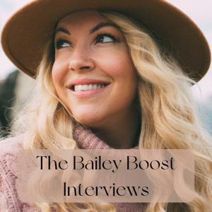 The Bailey Boost Interviews